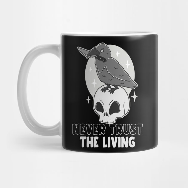 Never trust the living by Emmi Fox Designs